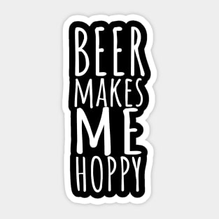 Beer makes me hoppy Sticker